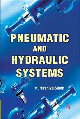 Pneumatic and Hydraulic Systems - Singh, K. Hiraniya