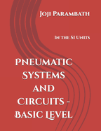 Pneumatic Systems and Circuits - Basic Level: In the SI Units