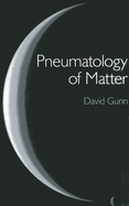 Pneumatology of Matter - A philosophical inquiry into the origins and meaning of modern physical theory