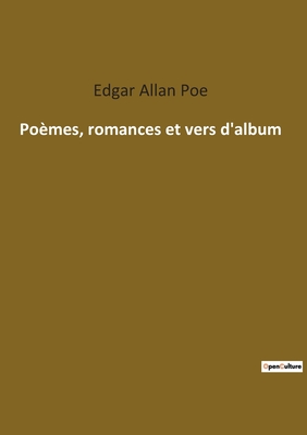 Po?mes, romances et vers d'album - Poe, Edgar Allan