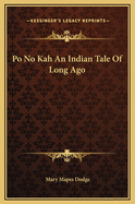 Po No Kah An Indian Tale Of Long Ago