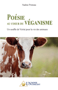 Po?sie au coeur du V?ganisme; Un souffle de V?rit? pour la vie des animaux