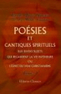 Po?sies Et Cantiques Spirituels Sur Divers Sujets Qui Regardent La Vie Int?rieure, Ou L'Esprit Du Vrai Christianisme: Divis?s En Quatre Volumes. Tome 1 - Jeanne Marie Bouvier De La Mothe Guyon