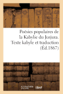 Po?sies Populaires de la Kabylie Du Jurjura. Texte Kabyle Et Traduction