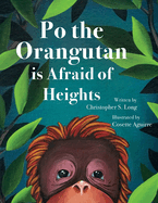 Po the Orangutan is Afraid of Heights