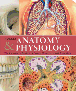 Pocket Anatomy & Physiology: The Compact Guide to the Human Body and How It Works