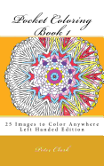 Pocket Coloring Book 1 Left Handed: 25 Images to Color Anywhere