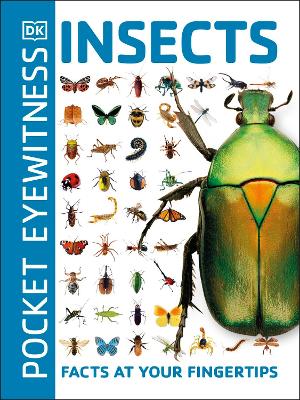 Pocket Eyewitness Insects: Facts at Your Fingertips - DK