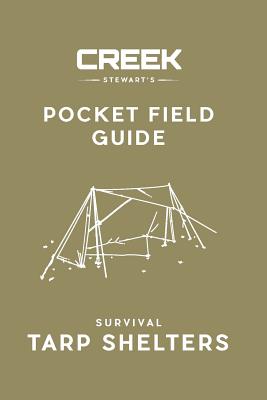 Pocket Field Guide: Survival Tarp Shelters - Stewart, Creek