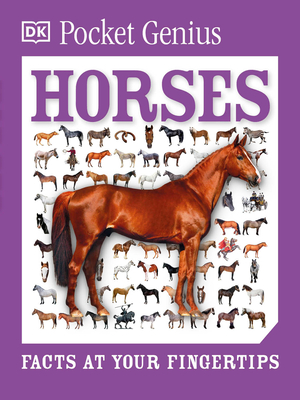 Pocket Genius: Horses: Facts at Your Fingertips - DK