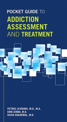 Pocket Guide to Addiction Assessment and Treatment - Levounis, Petros, MD, Ma (Editor), and Zerbo, Erin, MD (Editor), and Aggarwal, Rashi, MD (Editor)