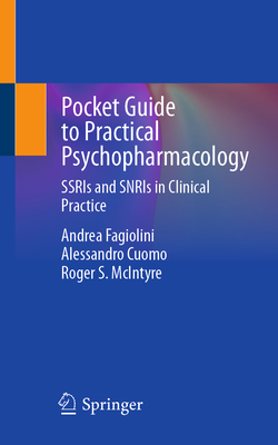 Pocket Guide to Practical Psychopharmacology: SSRIs and SNRIs in Clinical Practice - Fagiolini, Andrea, and Cuomo, Alessandro, and McIntyre, Roger S.