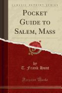 Pocket Guide to Salem, Mass (Classic Reprint)