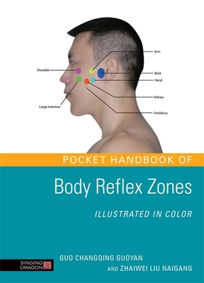 Pocket Handbook of Body Reflex Zones Illustrated in Color - Naigang, Zhaiwei Liu, and Guoyan, Guo Changqing