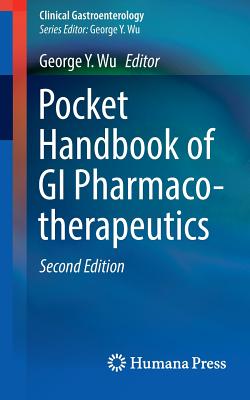 Pocket Handbook of GI Pharmacotherapeutics - Wu, George Y. (Editor)