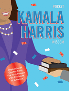 Pocket Kamala Harris Wisdom: Inspirational Quotes from the Presidential Trail