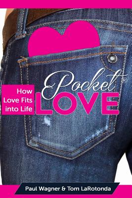 Pocket Love: How Love Fits Into Life - Wagner, Paul, and Larotonda, Tom