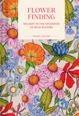 Pocket Nature: Flower Finding: Delight in the Splendor of Wild Blooms - Debbink, Andrea