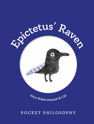 Pocket Philosophy: Epictetus' Raven - Brire-Haquet, Alice