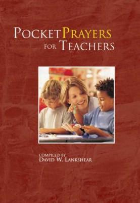 Pocket Prayers for Teachers - Lankshear, David W (Compiled by)