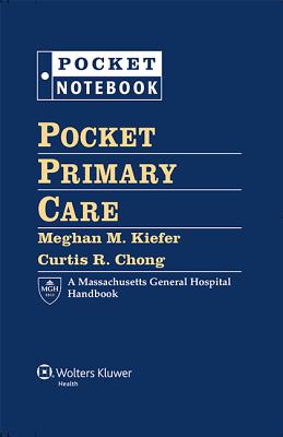 Pocket Primary Care - Kiefer, Meghan M., Dr., MD (Editor), and Chong, Curtis R., Dr., MD, PhD (Editor)
