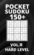 Pocket Sudoku 150+ Puzzles: Hard Level with Solutions - Vol. 15