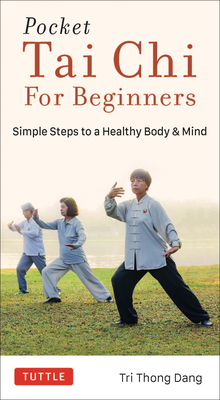 Pocket Tai Chi for Beginners: Simple Steps to a Healthy Body & Mind - Dang, Tri Thong