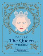 Pocket The Queen Wisdom: Inspirational quotes and wise words from an iconic monarch