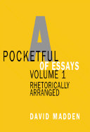 Pocketful of Essays, Volume I: Rhetorically Arranged - Madden, David