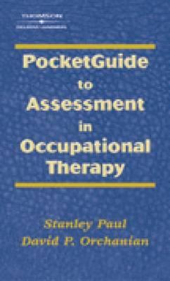 Pocketguide to Assessment in Occupational Therapy - Paul, Stanley, and Elling, Bob P, and Orchanian, David P