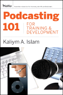 Podcasting 101 for Training and Development - Islam, Kaliym A