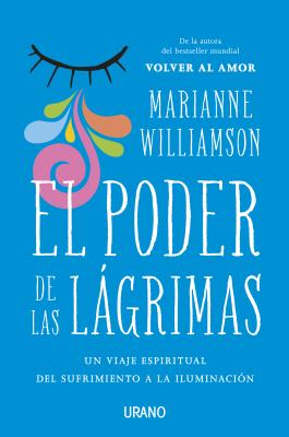 Poder de Las Lagrimas, El - Williamson, Marianne, and Martai Paerez, Nauria