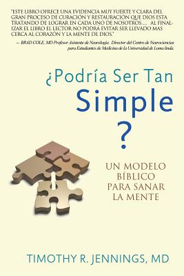 ?Podr?a Ser Tan Simple ? UN MODELO B?BLICO PARA SANAR LA MENTE - Jennings, Timothy R, M D