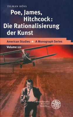 Poe, James, Hitchcock: Die Rationalisierung Der Kunst - Hoss, Tilman