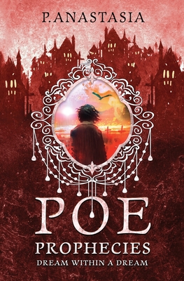 POE Prophecies: Dream Within a Dream - Anastasia, P