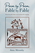 Poem by Poem, Fable by Fable: Discovering My Father and Learning His Language