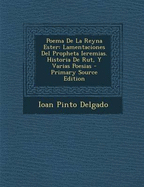 Poema de La Reyna Ester: Lamentaciones del Propheta Ieremias. Historia de Rut, y Varias Poesias - Delgado, Ioan Pinto