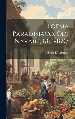 Poema paradisiaco. Odi navaili, 1891-1893 - D'Annunzio, Gabriele