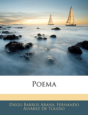 Poema - Arana, Diego Barros, and De Toledo, Fernando Alvarez