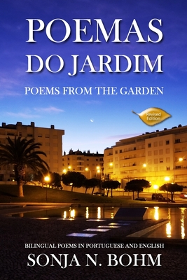 Poemas do Jardim / Poems from the Garden (Revised Edition): Bilingual Poems in Portuguese and English - Bohm, Sonja N