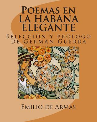 Poemas En La Habana Elegante: Antologia - de Armas, Emilio, and Guerra, German (Introduction by)