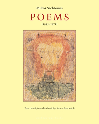 Poems (1945-1971) - Sachtouris, Miltos, and Emmerich, Karen (Translated by)