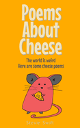 Poems About Cheese: the world is weird, here are some cheese poems