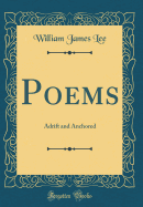 Poems: Adrift and Anchored (Classic Reprint)