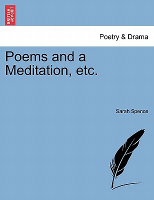 Poems and a Meditation, Etc. - Spence, Sarah, Professor