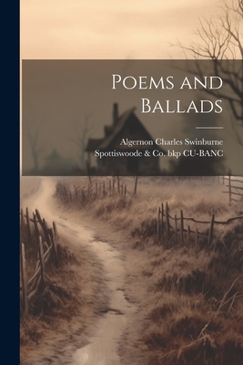 Poems and Ballads - Swinburne, Algernon Charles, and Cu-Banc, Spottiswoode & Co Bkp