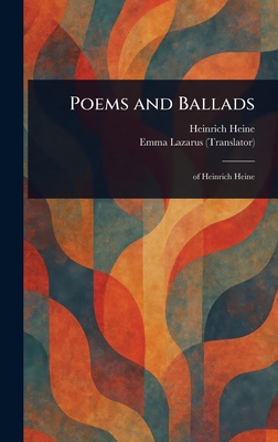 Poems and Ballads - Heine, Heinrich, and Lazarus, Emma