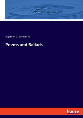 Poems and Ballads - Swinburne, Algernon C