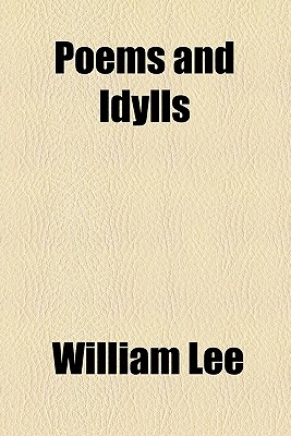 Poems and Idylls - Lee, William