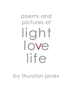 Poems and Pictures of Light, Love and Life: Poetry and Artwork